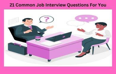 21 Common Job Interview Questions For You